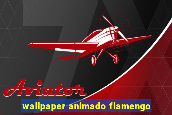 wallpaper animado flamengo